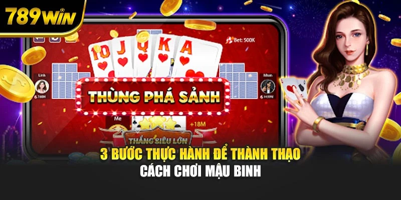 3 bước thực hành để thành thạo cách chơi mậu binh