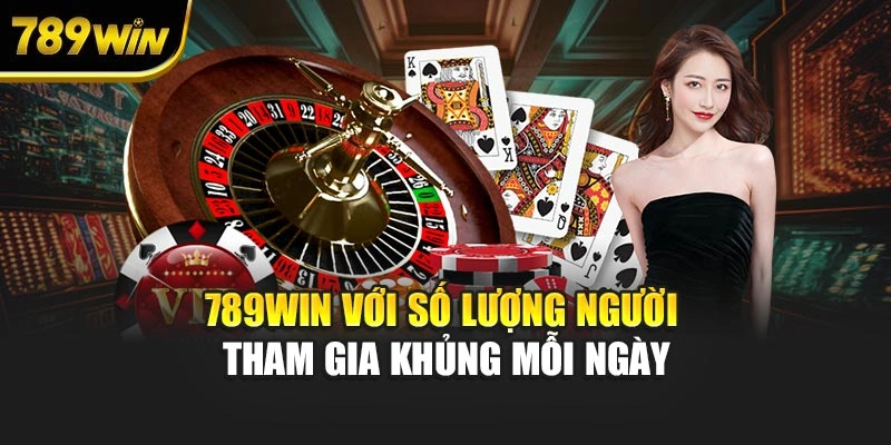 789WIN với số lượng người tham gia khủng mỗi ngày