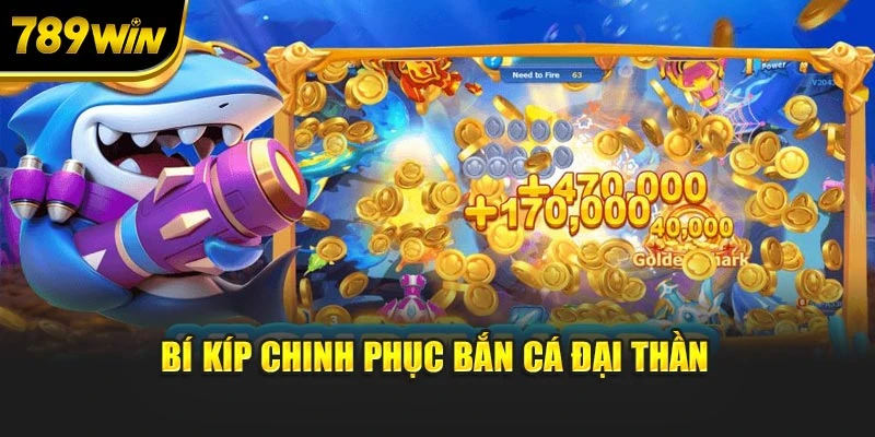 Bí kíp chinh phục bắn cá Đại Thần