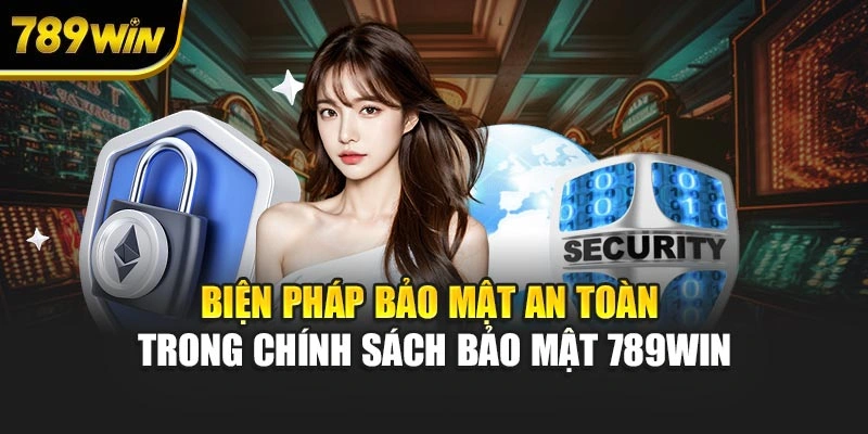 Biện pháp bảo mật an toàn trong chính sách bảo mật 789WIN