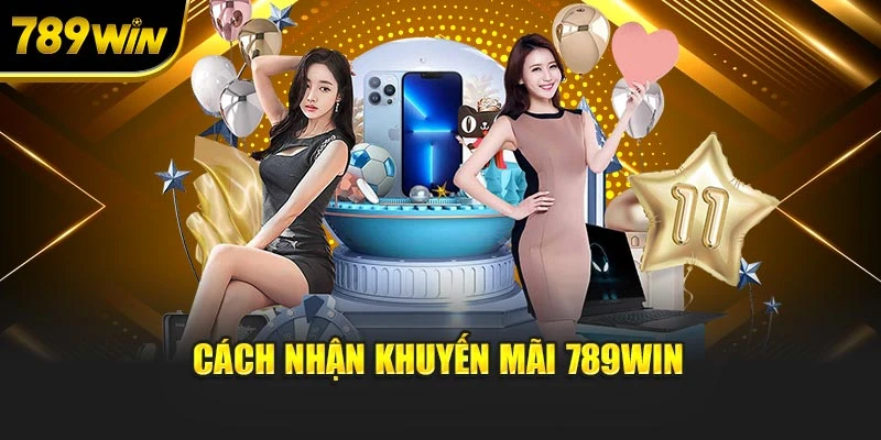 Cách nhận khuyến mãi 789WIN