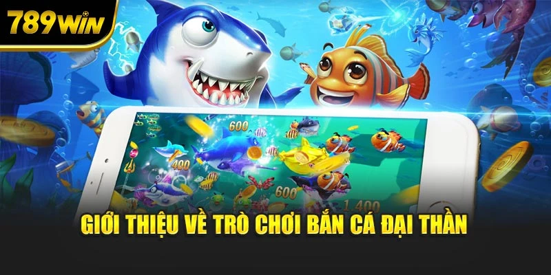 Giới thiệu về trò chơi bắn cá Đại Thần