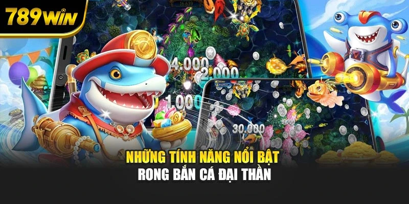 Những tính năng nổi bật trong bắn cá Đại Thần