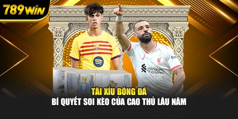 Tài Xỉu Bóng Đá – Bí Quyết Soi Kèo Của Cao Thủ Lâu Năm