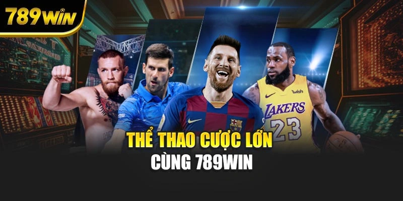 Thể thao cược lớn cùng 789WIN
